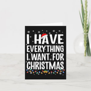 Ik heb alles wat ik wil voor Kerstmis, ik ben het  Kaart