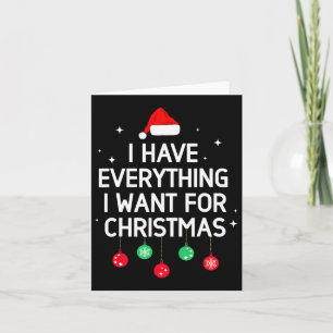 Ik heb alles wat ik wil voor Kerstmis, ik ben het  Kaart
