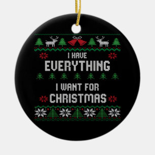 Ik heb alles wat ik wil voor Kerstmis, ik ben het Keramisch Ornament