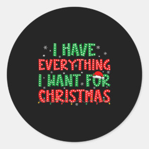 Ik heb alles wat ik wil voor Kerstmis, ik ben het  Ronde Sticker