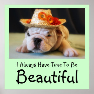 "Ik heb altijd de tijd om mooi te zijn" Bulldog Poster