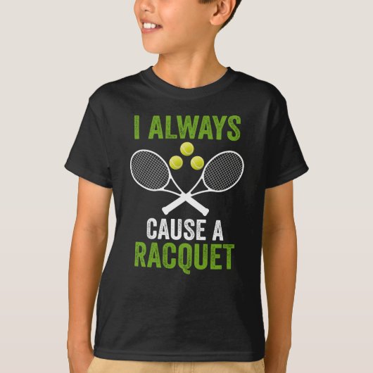 Ik heb altijd een Racquet Funny Tennis Player coac T-shirt (Voorkant)