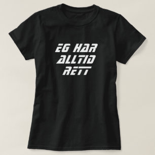 Ik heb altijd gelijk in Noors zwart T-shirt