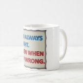 Ik heb altijd gelijk koffiemok (Voorkant rechts)