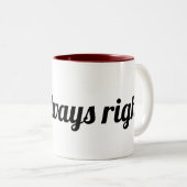 "Ik heb altijd gelijk" mok (Voorkant rechts)