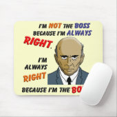 Ik heb altijd gelijk, want ik ben de baas muismat (Met muis)