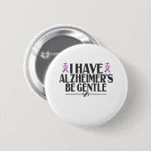 Ik heb Alzheimer's Be Gentle Alzheimer Ronde Button 5,7 Cm (Voorkant /achterkant)