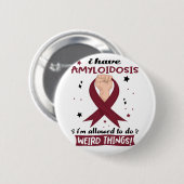 Ik heb amyloïdose, ik mag vreemde dingen doen ronde button 5,7 cm (Voorkant /achterkant)