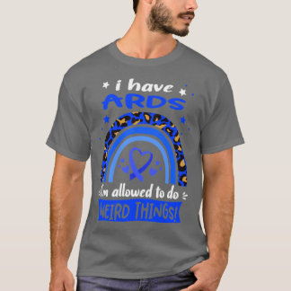 Ik heb ARDS... ik mag vreemde dingen doen. T-shirt