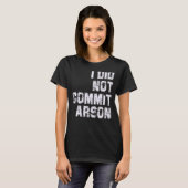 Ik heb Arson niet begaan T-shirt (Voorkant volledig)
