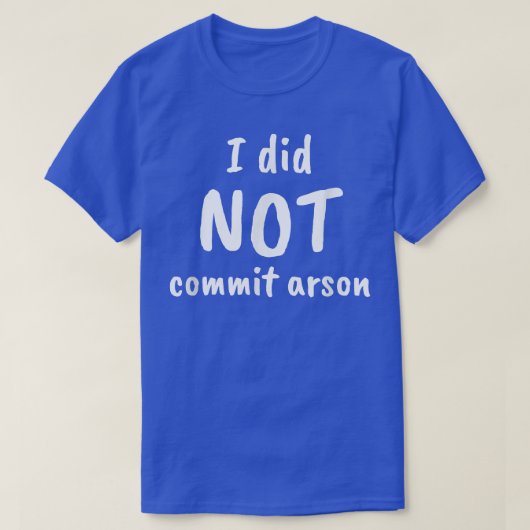 Ik heb Arson niet begaan T-shirt (Design voorkant)