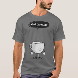 Ik heb ASAP Caffeine nodig T-shirt