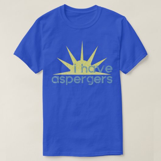 Ik heb Aspergers Sunshine T-shirt (Design voorkant)