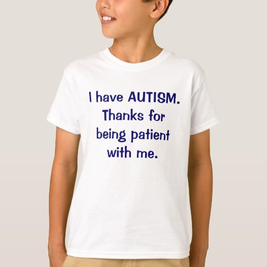 Ik heb AUTISM-Bedankt voor T-shirt voor de patiënt (Voorkant)