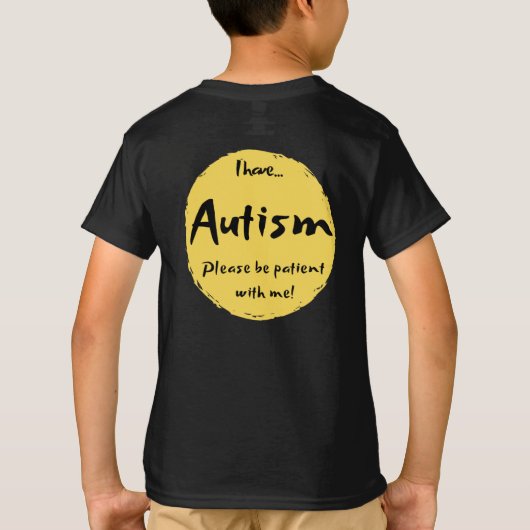 "Ik heb AUTISM, wees alsjeblieft PATIËNT met mij!" T-shirt (Achterkant)