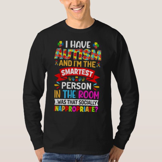 Ik heb autisme en ik ben de slimste persoon autism t-shirt (Voorkant)