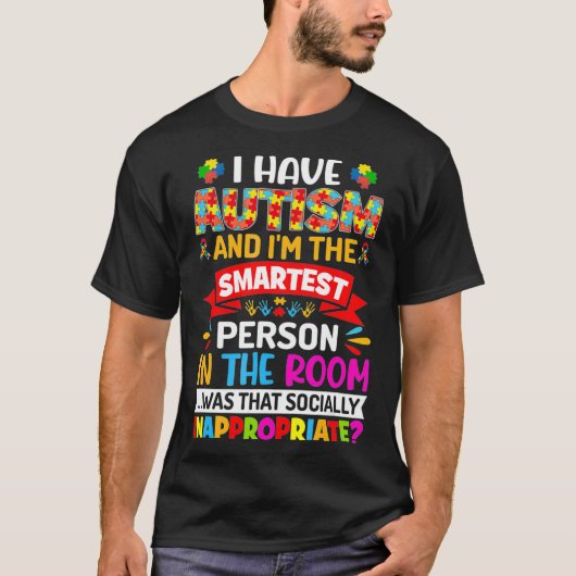 Ik heb autisme en ik ben de slimste persoon autism t-shirt (Voorkant)