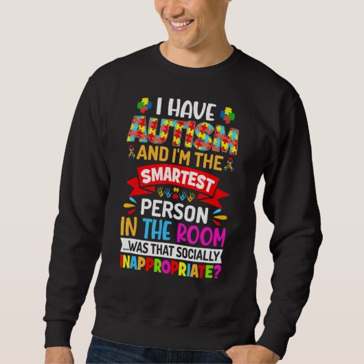 Ik heb autisme en ik ben de slimste persoon autism trui (Voorkant)