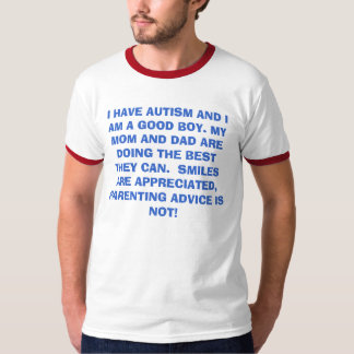 IK HEB AUTISME EN IK BEN EEN GOEDE BOY. MIJN MOM E T-SHIRT