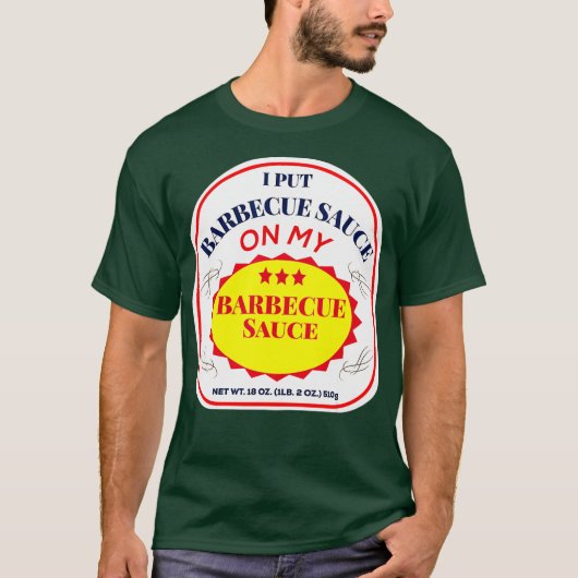 Ik heb barbecuesaus op mijn barbecuesaus gedaan t-shirt (Voorkant)