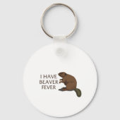 Ik heb Beaver Fever Sleutelhanger (Voorkant)