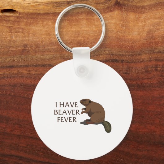 Ik heb Beaver Fever Sleutelhanger (Voorkant)