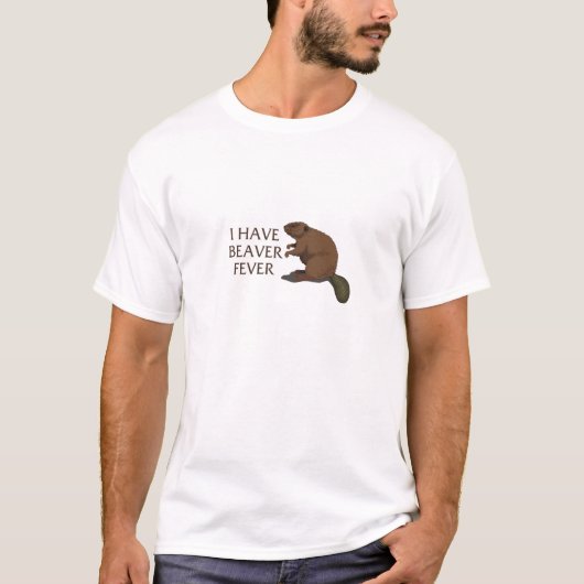 Ik heb Beaver Fever T-shirt (Voorkant)