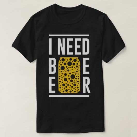 Ik heb Beer nodig T-shirt (Design voorkant)