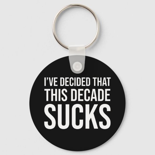Ik heb besloten dat dit decennium kloten sleutelhanger (Voorkant)