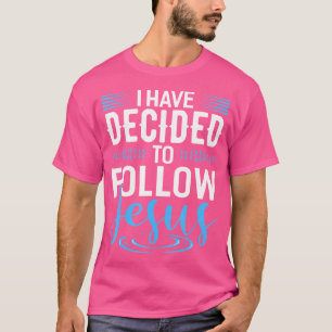 Ik heb besloten Jezus Christelijk te volgen. T-shirt