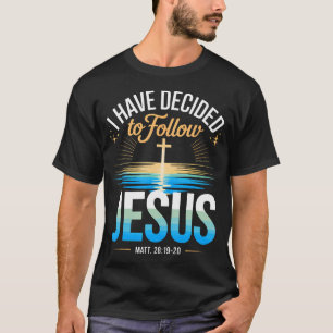 Ik Heb Besloten Jezus Te Volgen Matteüs 28 19 20 T-shirt