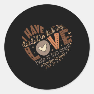 Ik heb besloten om bij Love Shirt Black Hist te bl Ronde Sticker