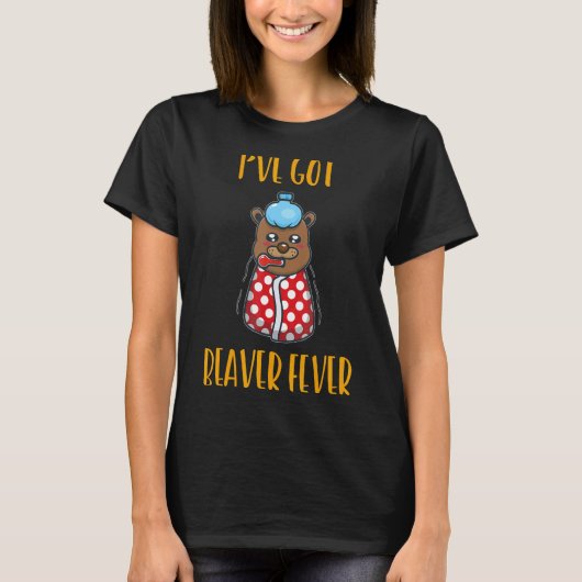 Ik heb beverkoorts sarcastisch sassy t-shirt (Voorkant)