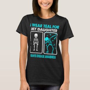 Ik heb Blauwgroen voor mijn dochter GRAVES DISEASE T-shirt