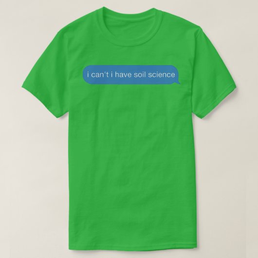 ik heb bodemwetenschap t-shirt (Design voorkant)