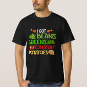 Ik heb bonensaltomaten aardappelen t-shirt (Voorkant)