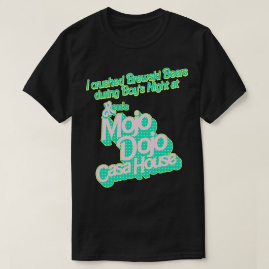 Ik heb Brewski-bieren geplet in het Mojo Dojo Casa T-shirt (Design voorkant)