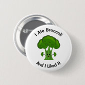 Ik heb broccoli gegeten en ik vond het lekker ronde button 5,7 cm (Voorkant /achterkant)