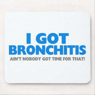 Ik heb Bronchitis en niemand heeft daar tijd voor. Muismat