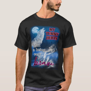 ik heb buikpijn maar ik ben een heel dappere wolf t-shirt