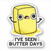 Ik heb Butter Days Funny Food Pun gezien Sticker (Voorkant)