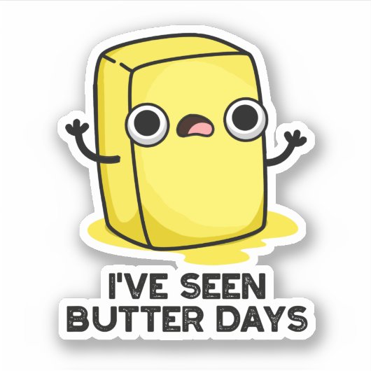Ik heb Butter Days Funny Food Pun gezien Sticker (Voorkant)