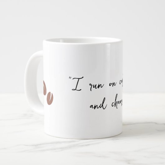 "Ik heb cafeïne en chaos." Grote Koffiekop (Links)
