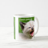 IK HEB CAFFINE Funny Siamese Scary Kitten NODIG Koffiemok (Voorkant rechts)