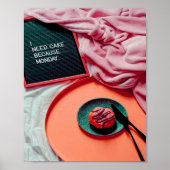Ik heb Cake nodig, want MONDAY Funny Poster (Voorkant)