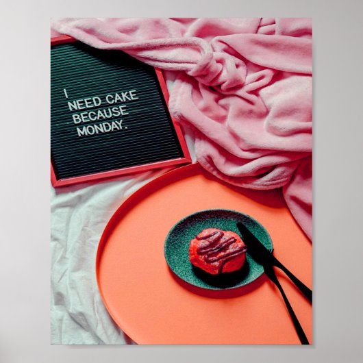 Ik heb Cake nodig, want MONDAY Funny Poster (Voorkant)