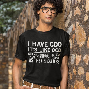 Ik heb CDO, het is net als OCD Funny Hilarious Gez T-shirt