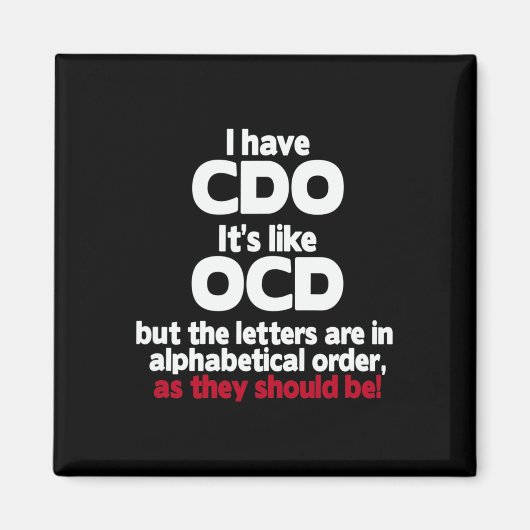 Ik heb CDO - het is net OCD, maar de letters zijn Magneet (Voorkant)