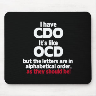 Ik heb CDO - het is net OCD, maar de letters zijn Muismat