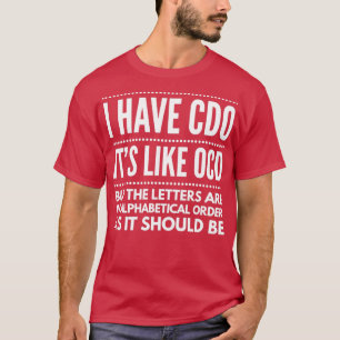 Ik heb CDO's als OCD grappig. T-shirt